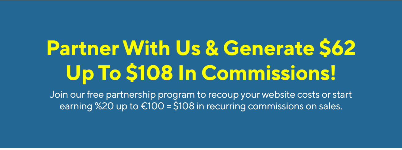 partner with us & generate $62 Up to $108 in commissions!